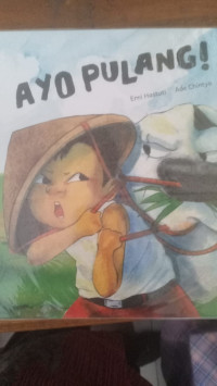 Image of Ayo pulang! / Penulis, Erni Hastuti ; ilustrator, Ade Chintya; penyunting naskah/editor, Monalisa Wirta Fella ; penyunting ilustrasi/ designer, Novita Elisa Fahmi