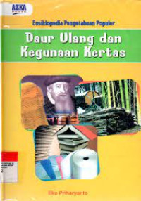 Image of Ensiklopedia Pengetahuan Populer : Daur Ulang dan Kegunaa Kertas